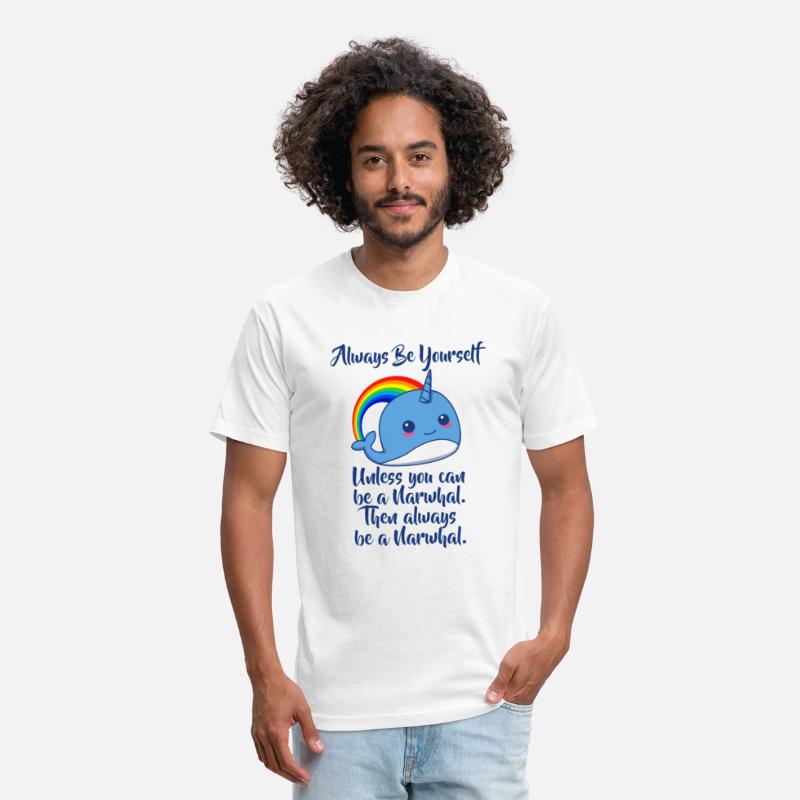 Always Be Yourself Unless You Can Be A Narwhal