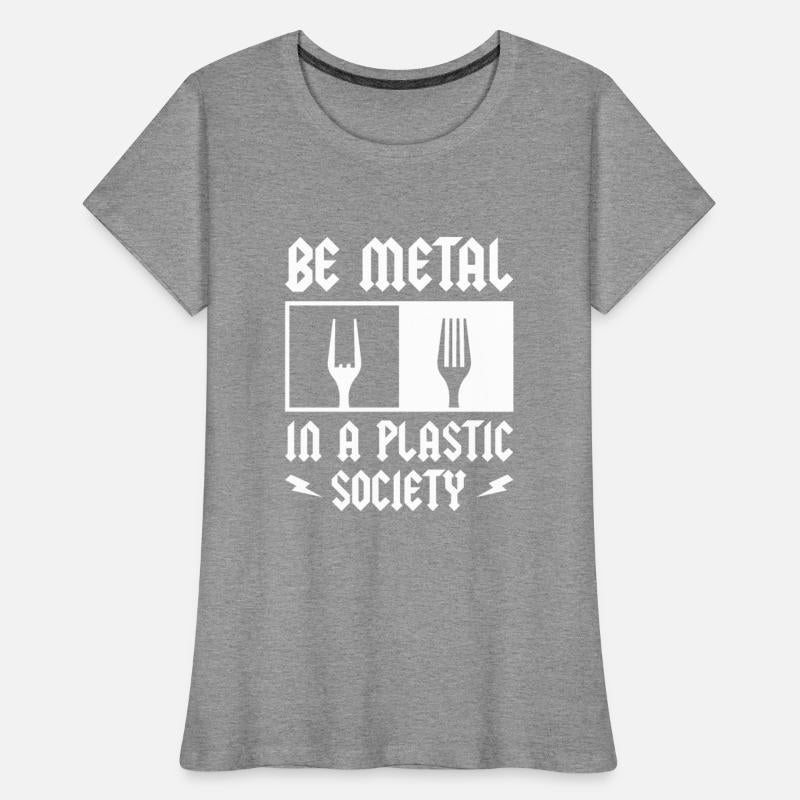 Be Metal In A Plastic Society Rock Music Fan Metal