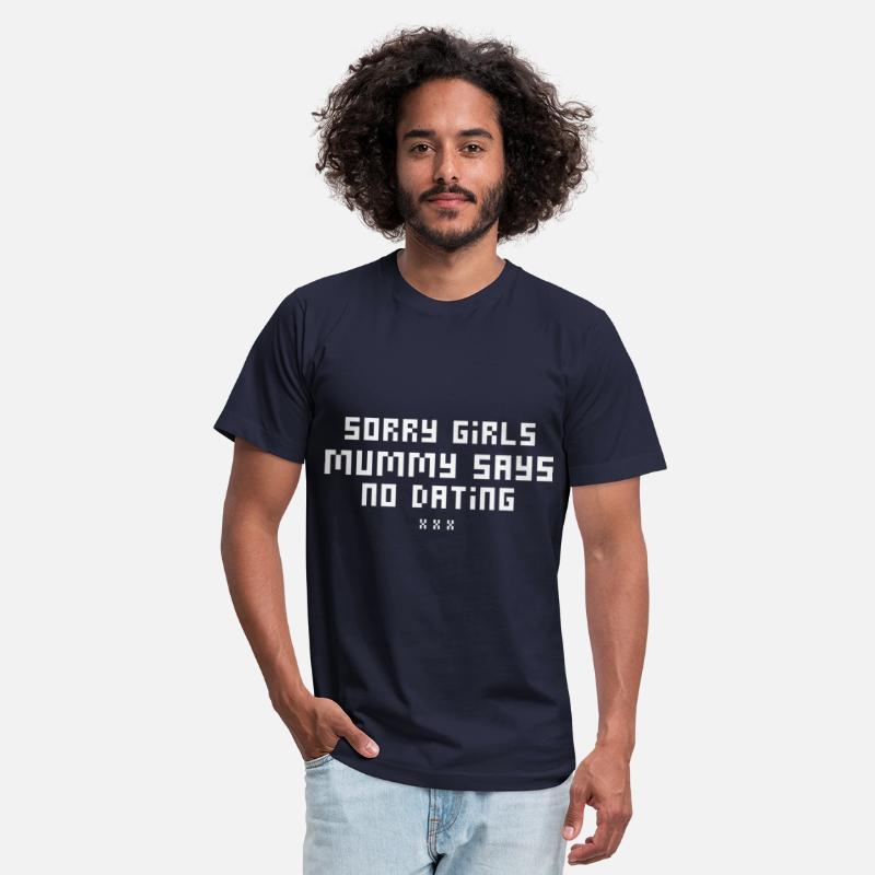 Sorry Girls Mummy Says No Dating