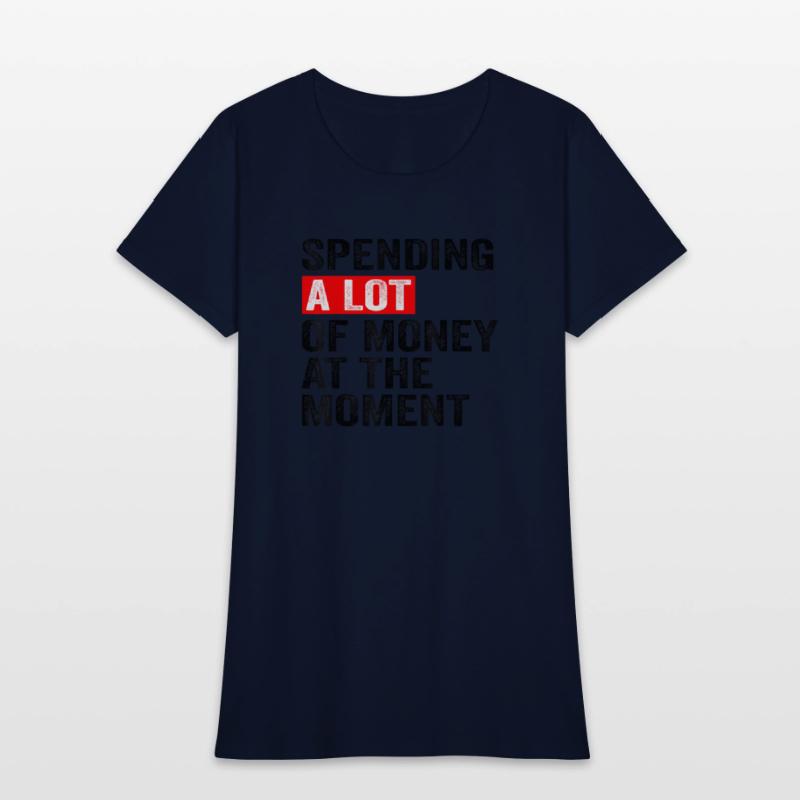 Spending A Lot Of Money At The Moment Funny Saying