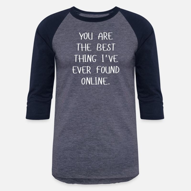 You Are The Best Thing I've Ever Found Online