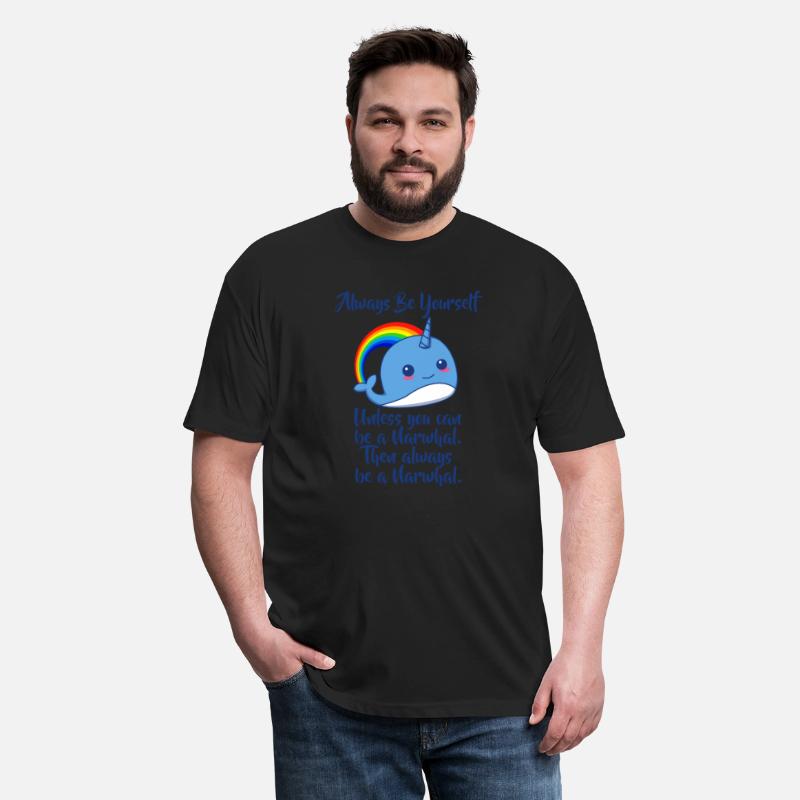 Always Be Yourself Unless You Can Be A Narwhal