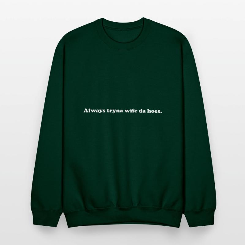 Always Tryna Wife Da Hoes Apparel