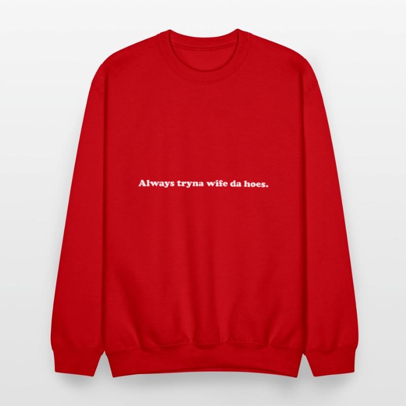 Always Tryna Wife Da Hoes Apparel