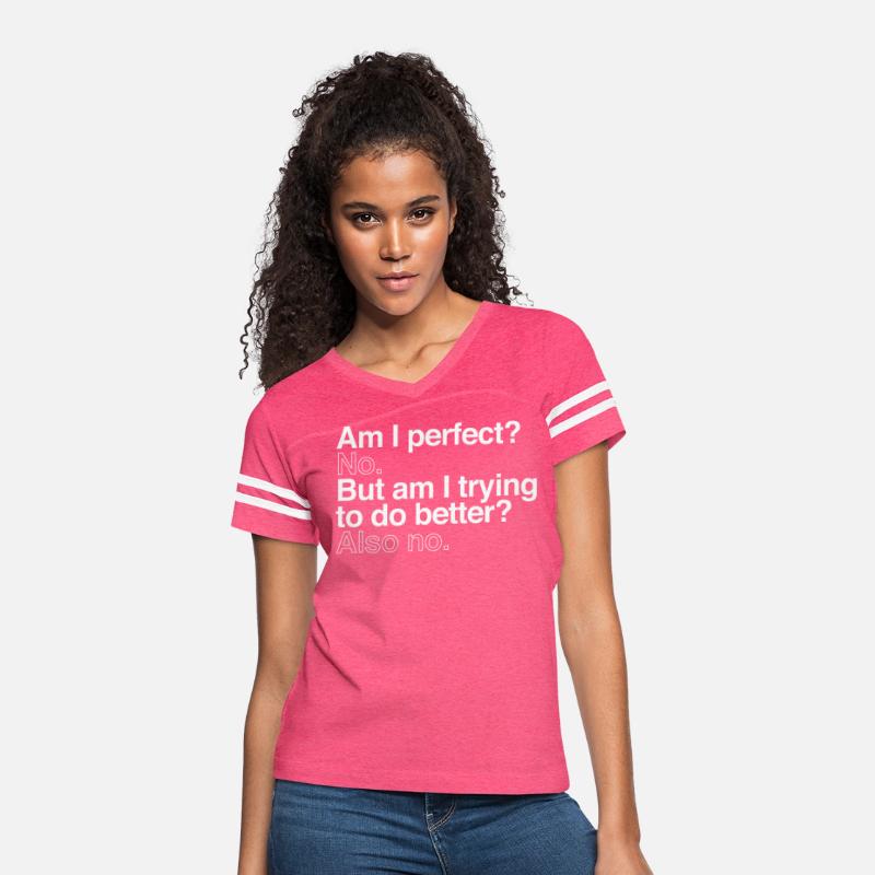 Am I Perfect No But Am I Trying To Do