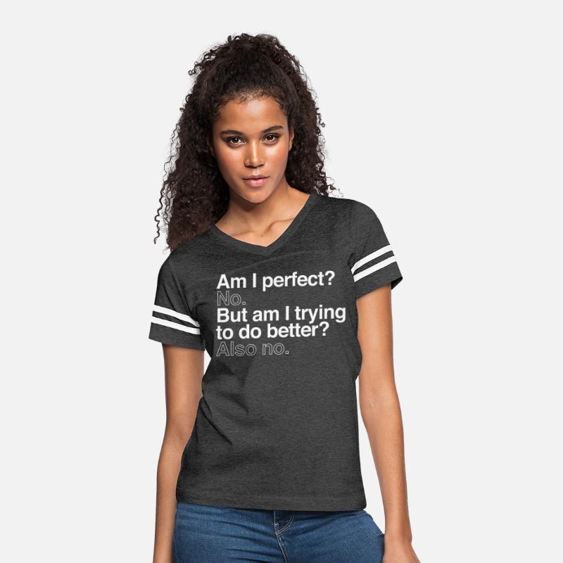 Am I Perfect No But Am I Trying To Do