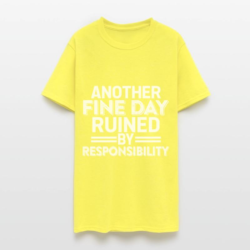 Another Fine Day Ruined By Responsibility