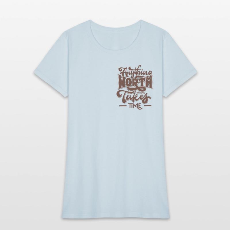 "Anything Worth having takes time"