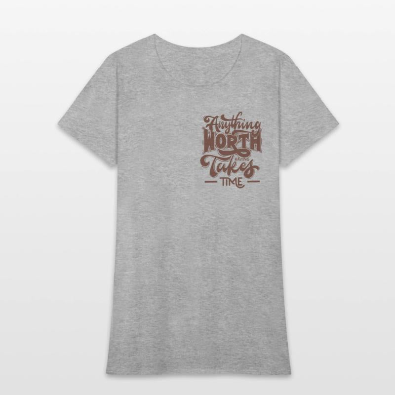 "Anything Worth having takes time"