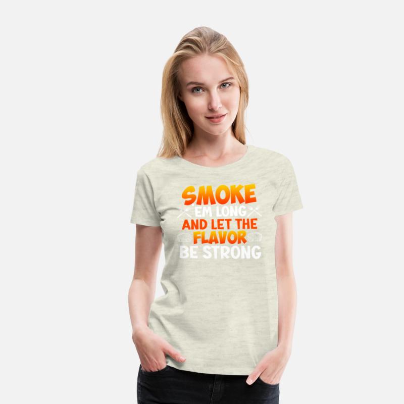 Barbecue SMOKE 'EM LONG LET THE FLAVOR BE STRONG