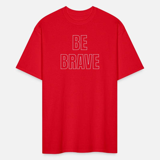 BE BRAVE