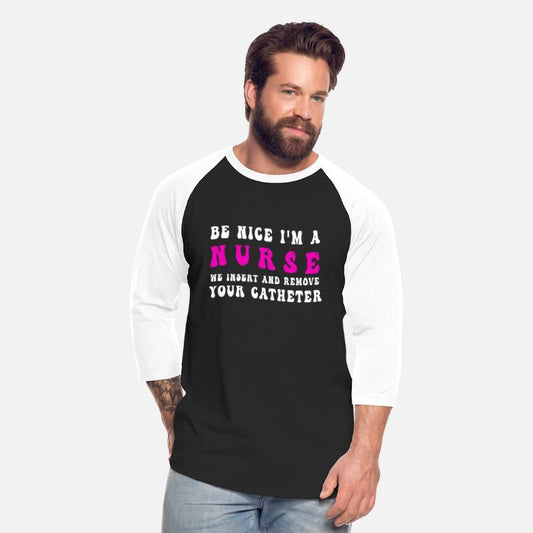 Be Nice I'm A NurseLife Funny Medical Humor Saying