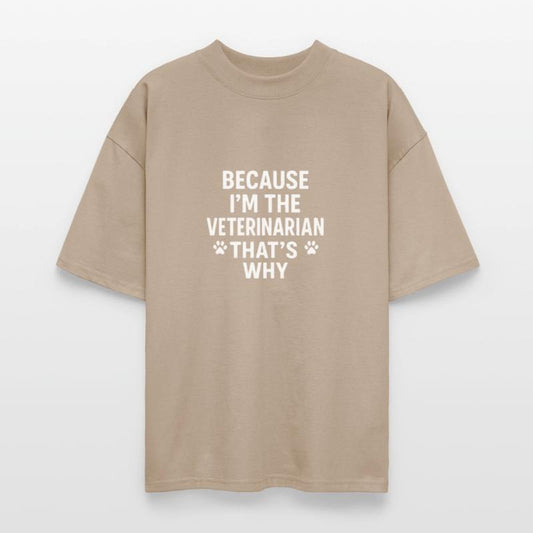 Because I'm the Veterinarian That's Why