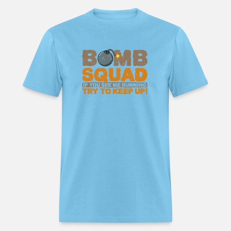 Bomb squad if you see me running try to keep up!