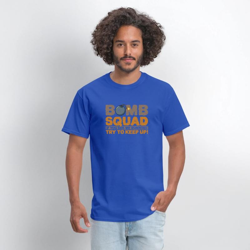 Bomb squad if you see me running try to keep up!