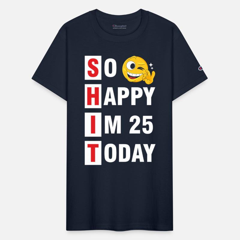 So Happy I m 25 Today Tshirt
