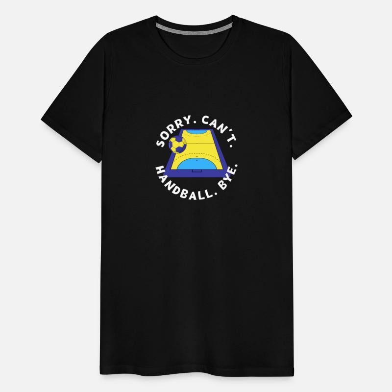 Sorry Can't Handball Bye Funny Handball Player