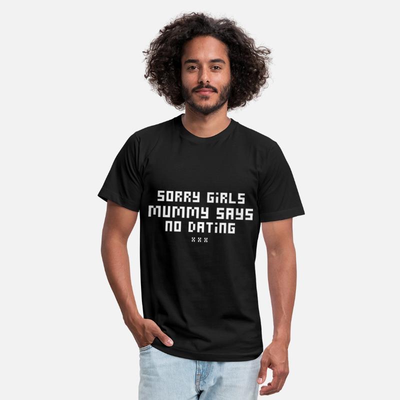 Sorry Girls Mummy Says No Dating