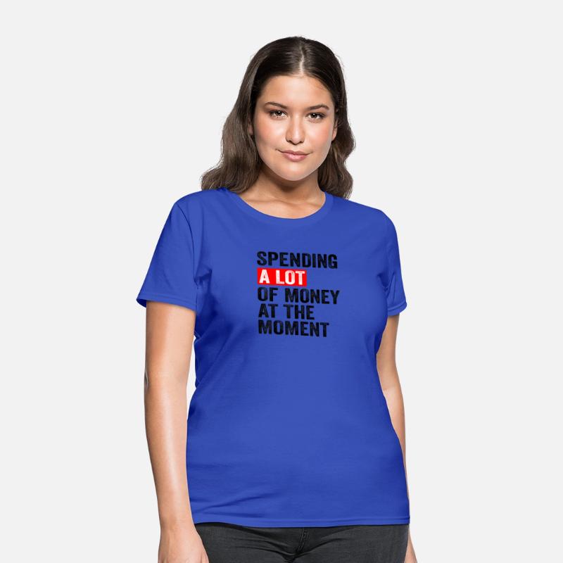 Spending A Lot Of Money At The Moment Funny Saying