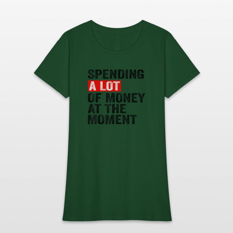 Spending A Lot Of Money At The Moment Funny Saying