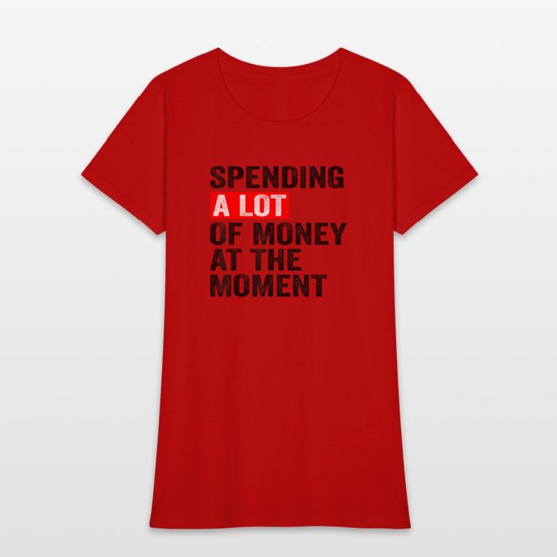 Spending A Lot Of Money At The Moment Funny Saying