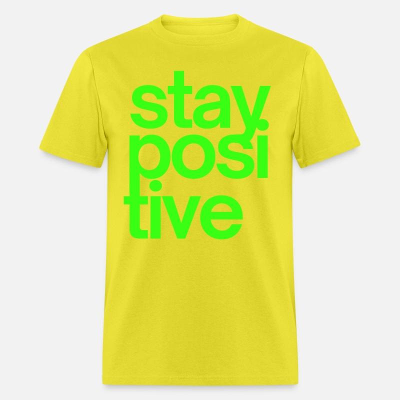 Stay Positive (in neon green letters)