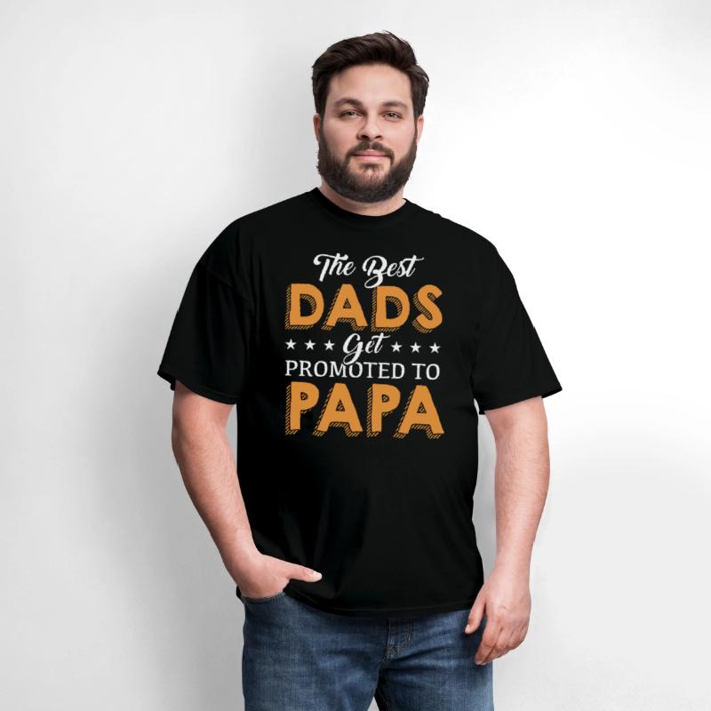 The Best Dads get Promoted to PaPa T Shirt