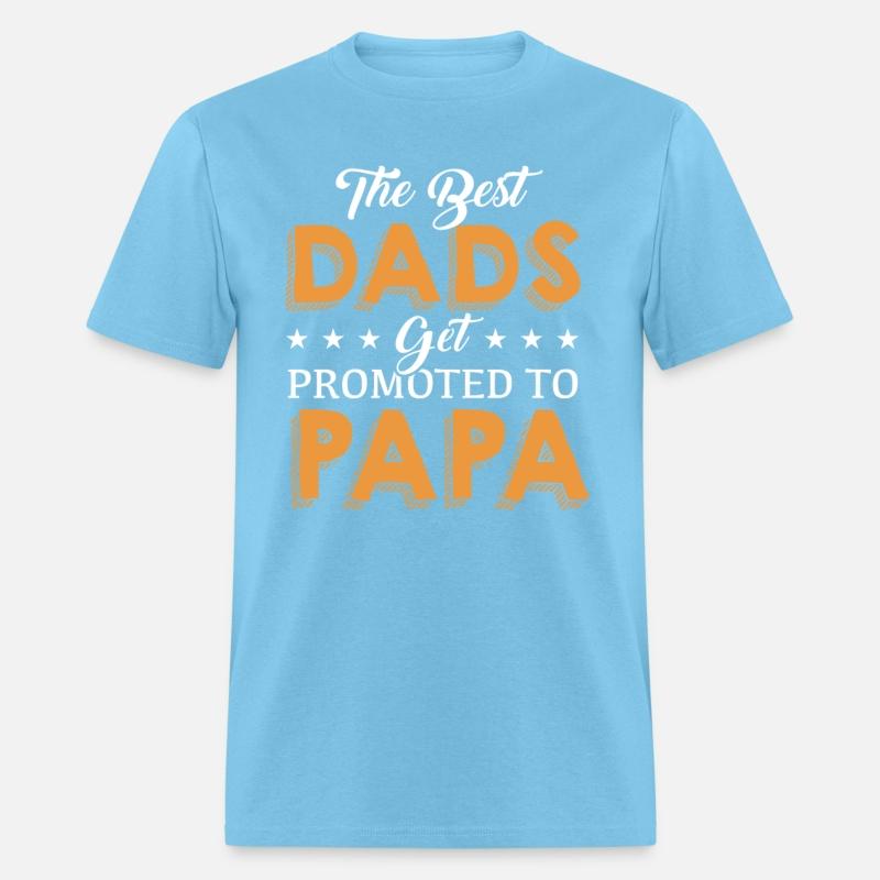 The Best Dads get Promoted to PaPa T Shirt