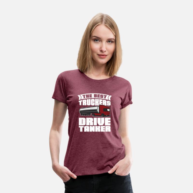 The Best Truckers Drive Tankers Tanker Truck