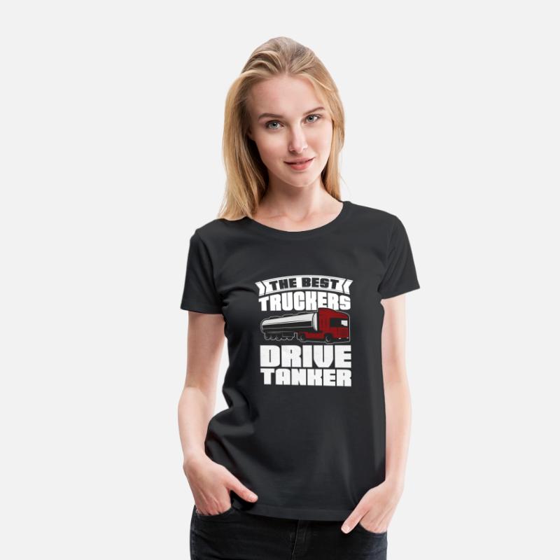The Best Truckers Drive Tankers Tanker Truck