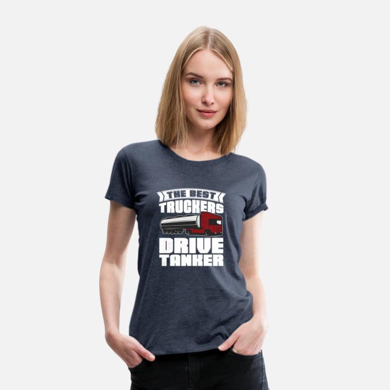 The Best Truckers Drive Tankers Tanker Truck