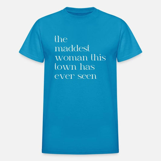 The Maddest Woman This Town Has Ever Seen