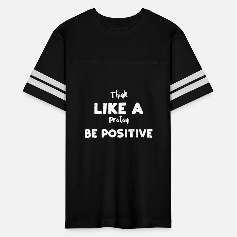 Think Like A Proton Be Positive