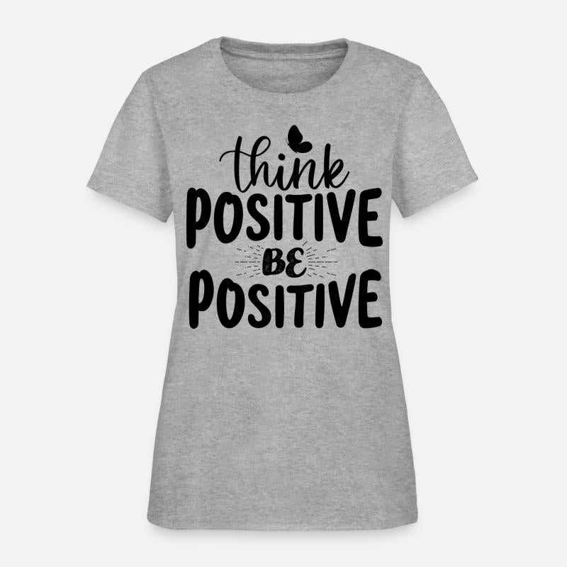 Think Positive Be Positive