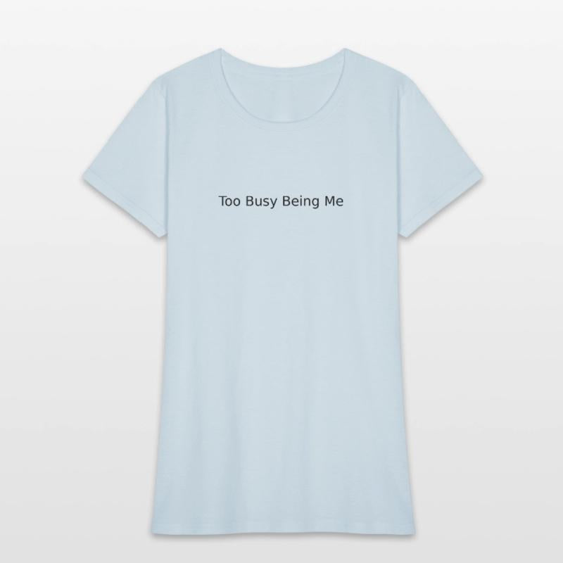 Too Busy Being Me – Youth Statement Tee