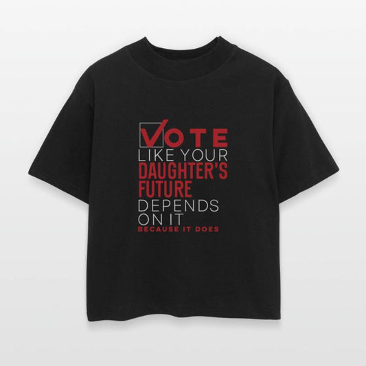 vote like your daughter's future depends on it