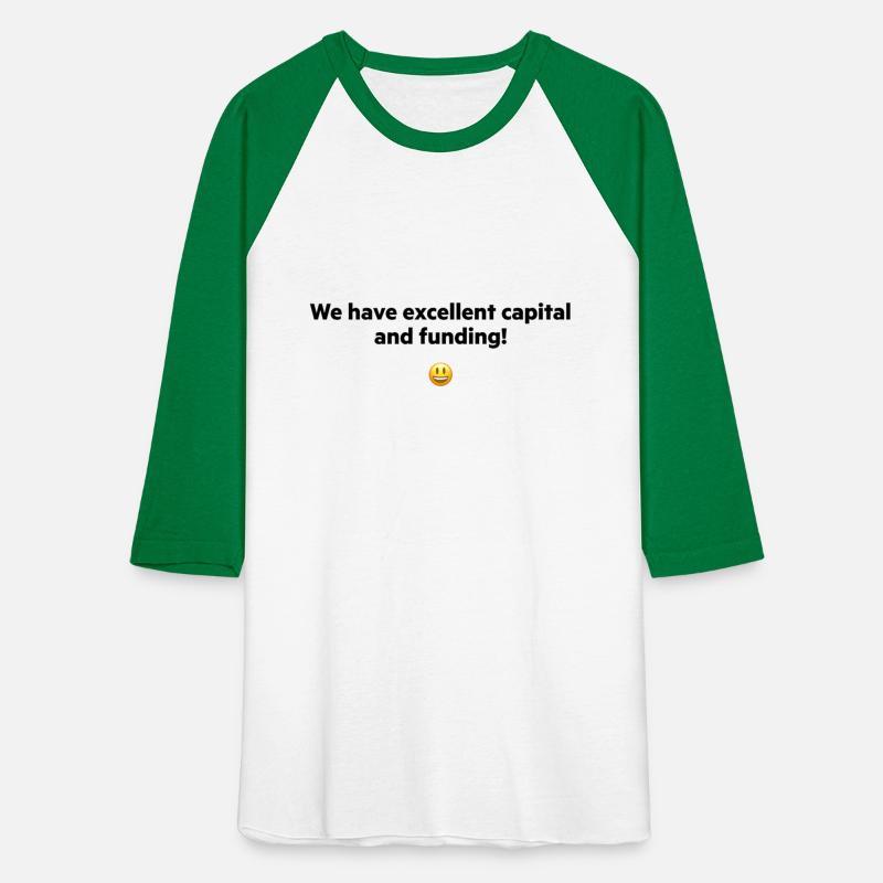 We have excellent capital and funding!