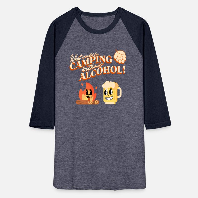 What Would Be Camping Without Alcohol Shirt