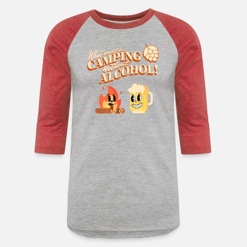 What Would Be Camping Without Alcohol Shirt