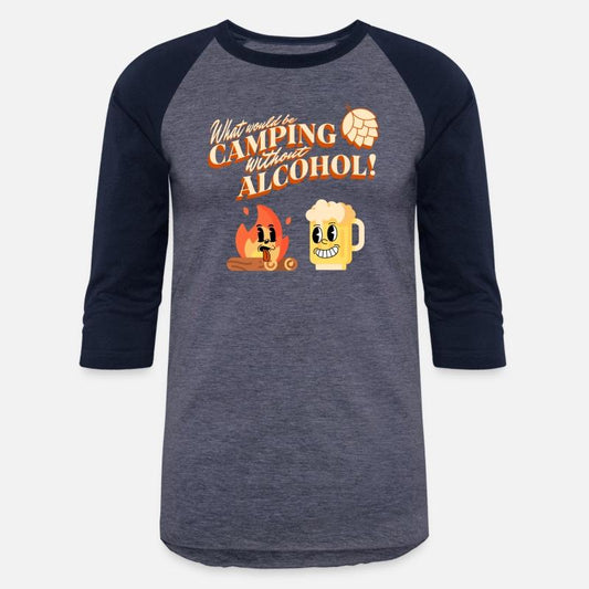What Would Be Camping Without Alcohol Shirt