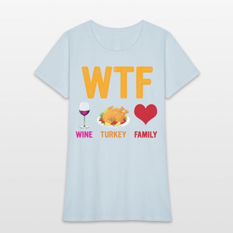 Wtf Wine Turkey Family Thanksgiving Day
