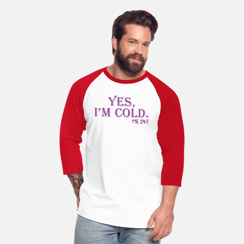 Yes I'M Cold Me 24 7 Chilly Fall Winter Weather