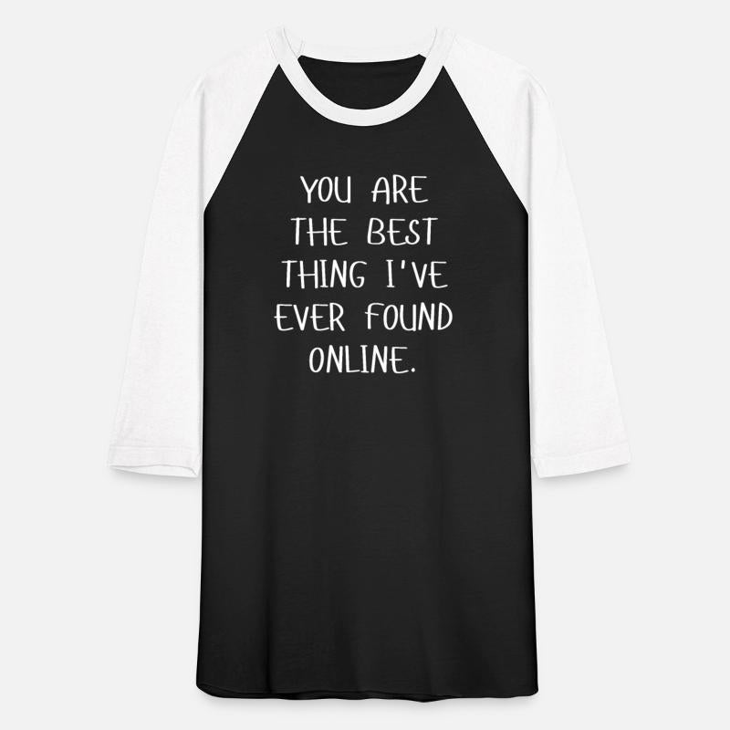 You Are The Best Thing I've Ever Found Online