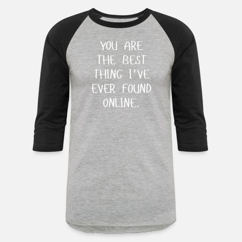You Are The Best Thing I've Ever Found Online