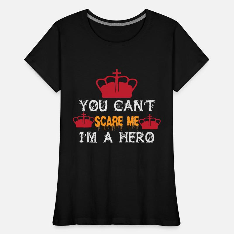 You can't Scare Me I'm A Hero
