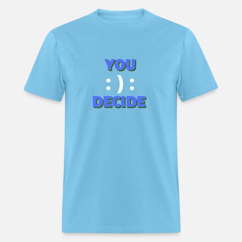 You decide