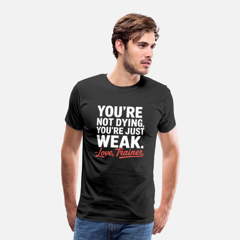 You're Not Dying, You're Just Weak – Love, Trainer