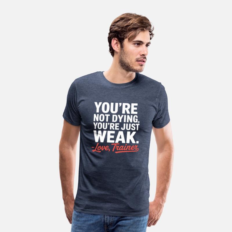 You're Not Dying, You're Just Weak – Love, Trainer