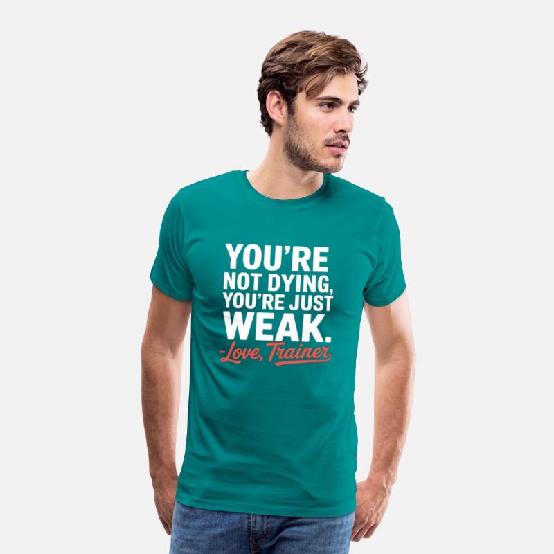 You're Not Dying, You're Just Weak – Love, Trainer