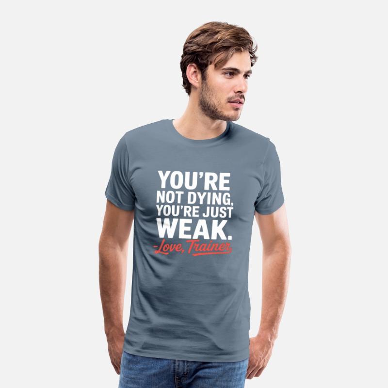 You're Not Dying, You're Just Weak – Love, Trainer